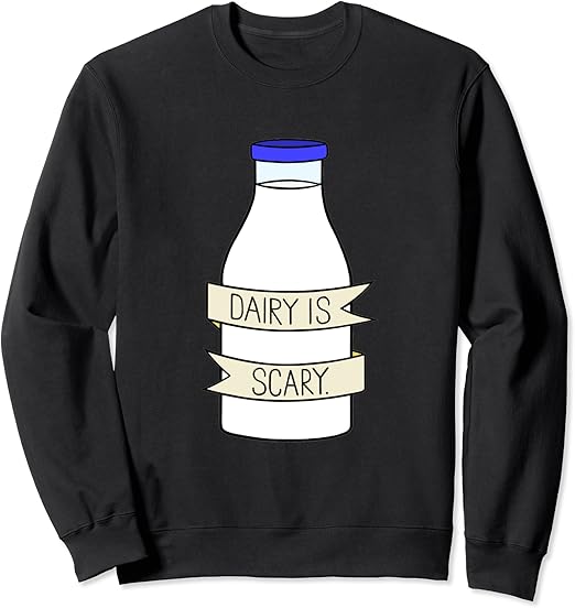 Dairy is Scary Sweatshirt Amazon.co.uk Fashion